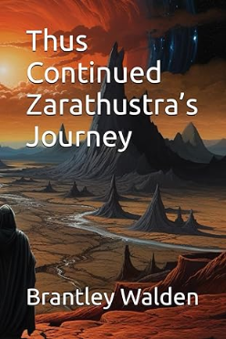 Thus Continued Zarathustra’s Journey