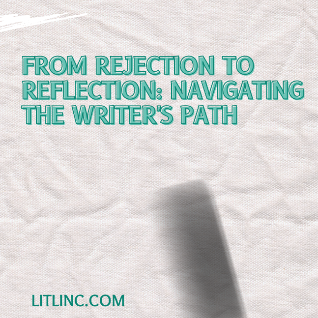 Perseverance in Pages: Navigating Rejection and Encouraging the Aspiring Writer