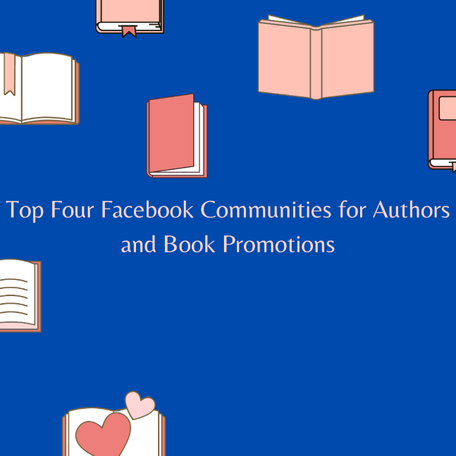 Discover the Top Four Facebook Communities for Authors and Book Promotions