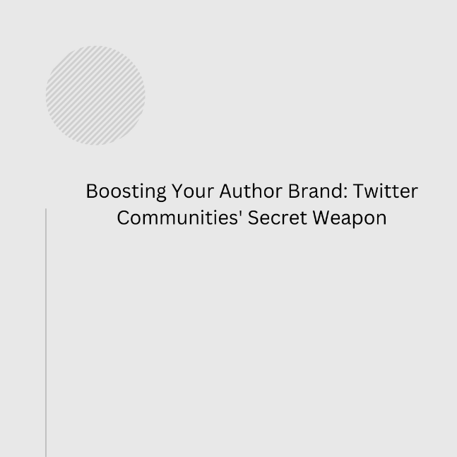 Boosting Your Author Brand Twitter Communities Secret Weapon