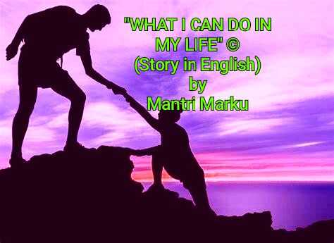 What I Can Do In My Life  (Published Story - Copy Right)