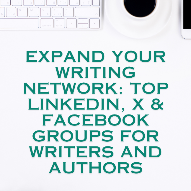 Expand Your Writing Network: Top LinkedIn, X & Facebook Groups for Writers and Authors