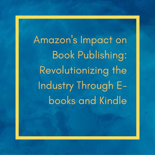 The Kindle Effect: Amazon's Unstoppable Influence on Publishing